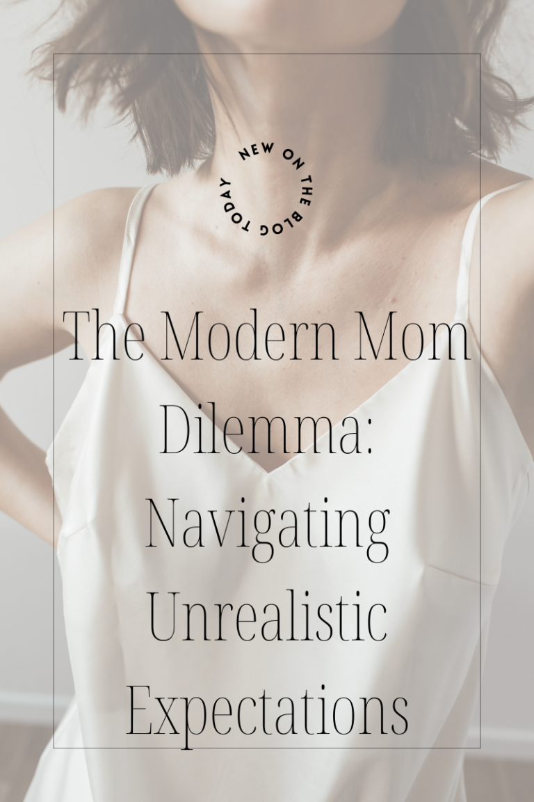 The Modern Mom Dilemma: Navigating Unrealistic Expectations