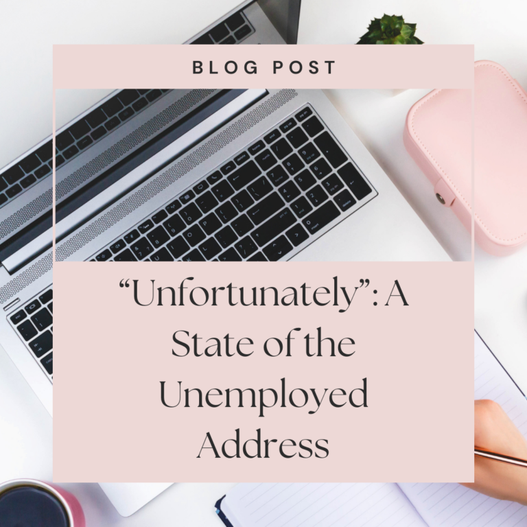 “Unfortunately”- A State of the Unemployed Address